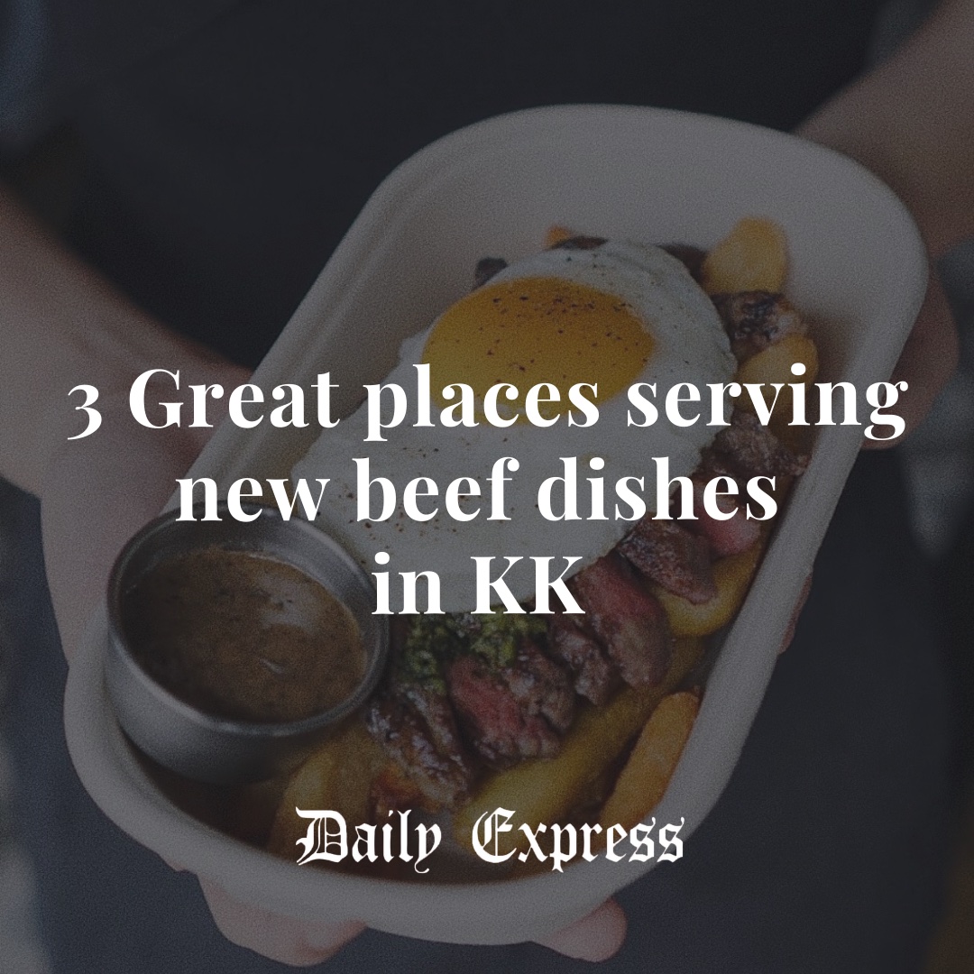 3 places for new Beef dishes in Kota Kinabalu